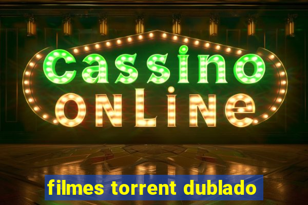 filmes torrent dublado